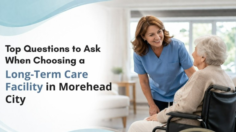 Top Questions to Ask When Choosing a Long-Term Care Facility in Morehead City - Crystalbluffs